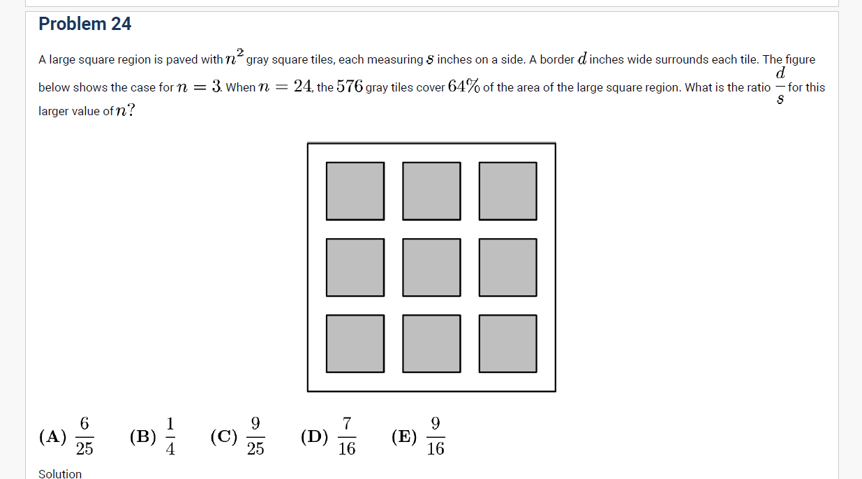 AMC 8 2020 Problem 24 geometry word problem: square region paved with gray tiles each side 
𝑠
s, separated by border width 
𝑑
d; given coverage 64% for 
𝑛
=
24
n=24; find ratio 
𝑑
/
𝑠
d/s with multiple-choice answers 6/25, 1/4, 9/25, 7/16, 9/16.